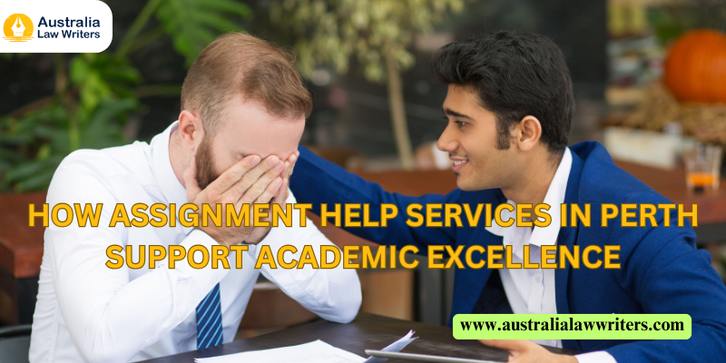 How Assignment Help Services in Perth Support Academic Excellence